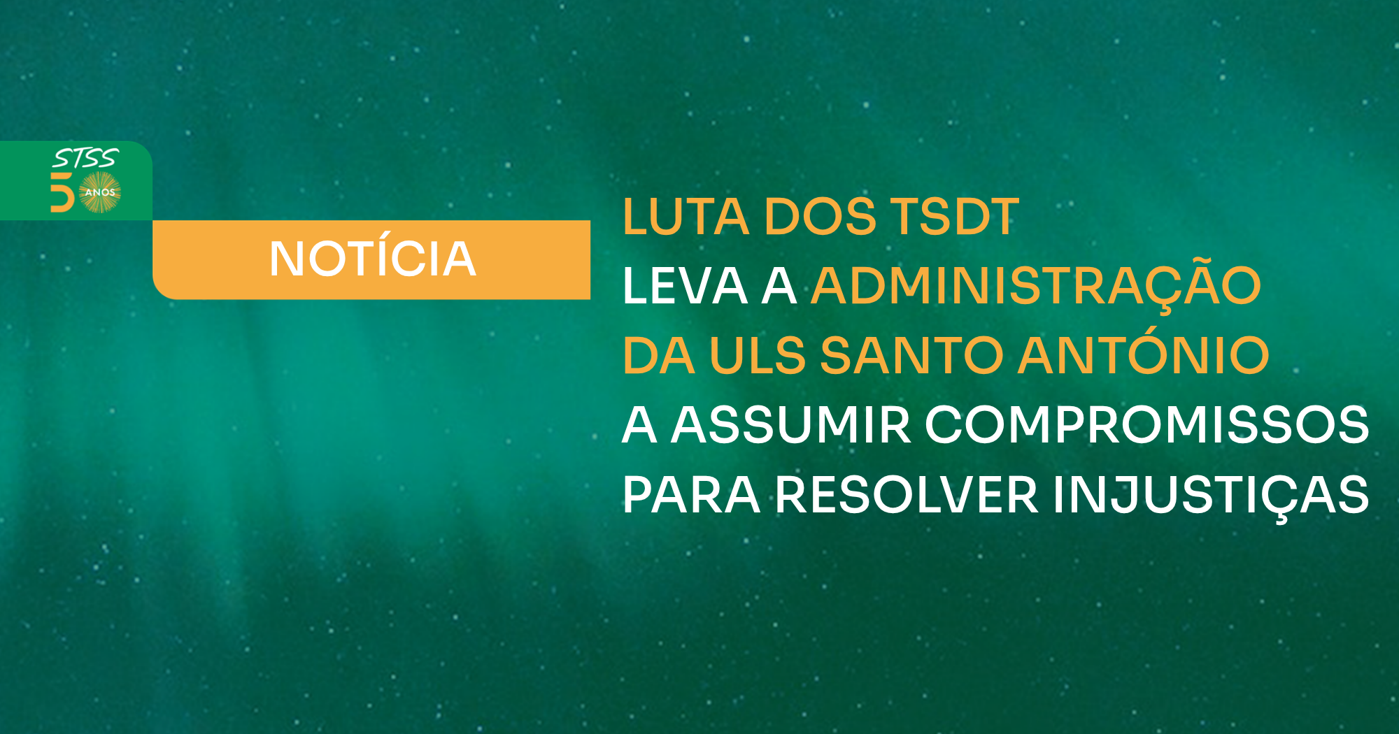 LUTA DOS TSDT LEVA ADMINISTRAÇÃO DA ULS SANTO ANTÓNIO A ASSUMIR COMPROMISSOS PARA RESOLVER INJUSTIÇAS